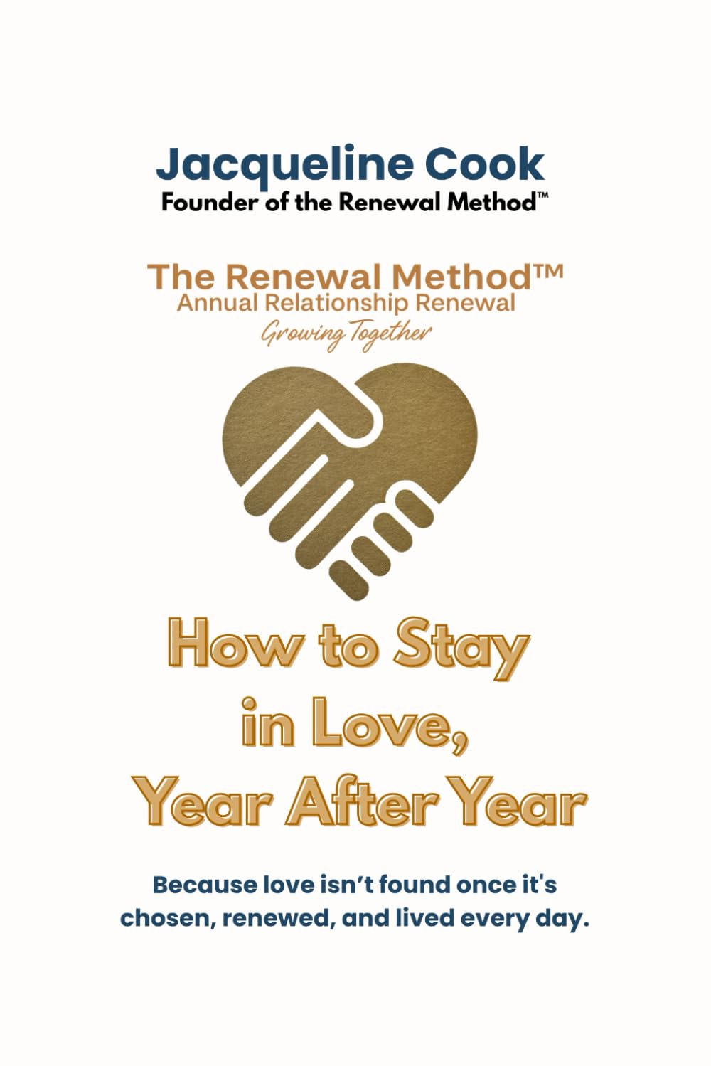 How to Stay in Love, Year after Year (The Renewal Method™ Collection)