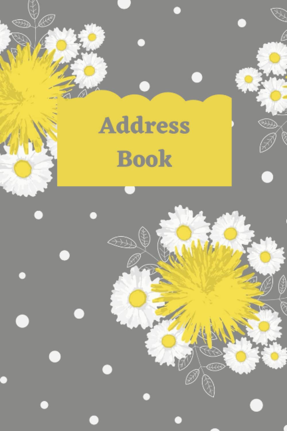 Dandelions and Daisies Address Book: Dandelions and Daisies Address Book (6 x 9 inch, 150 pages, paperback)