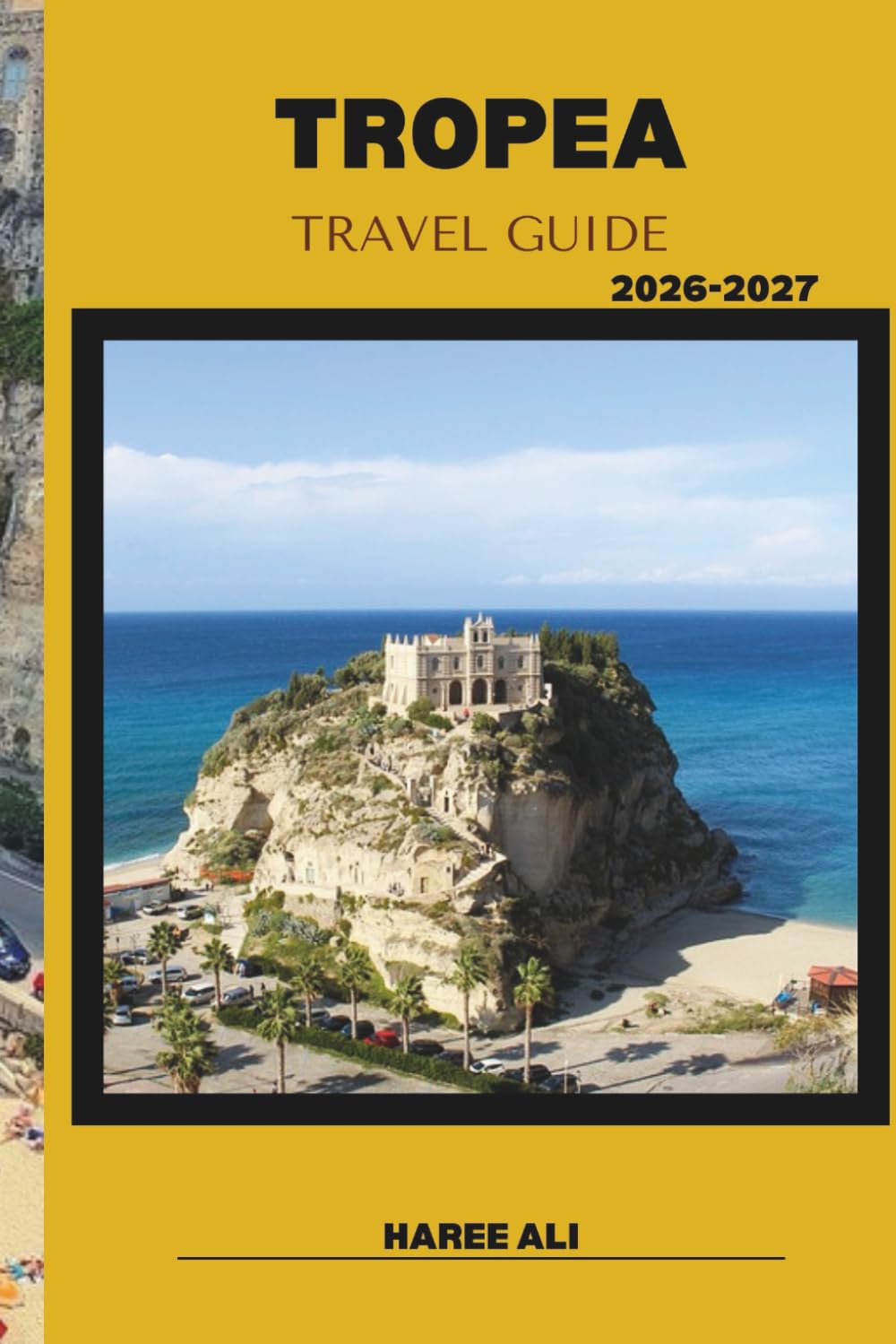 TROPEA TRAVEL GUIDE 2026-2027: Explore Tropea’s Hidden Gems, Coastal Views, and Culinary Delights