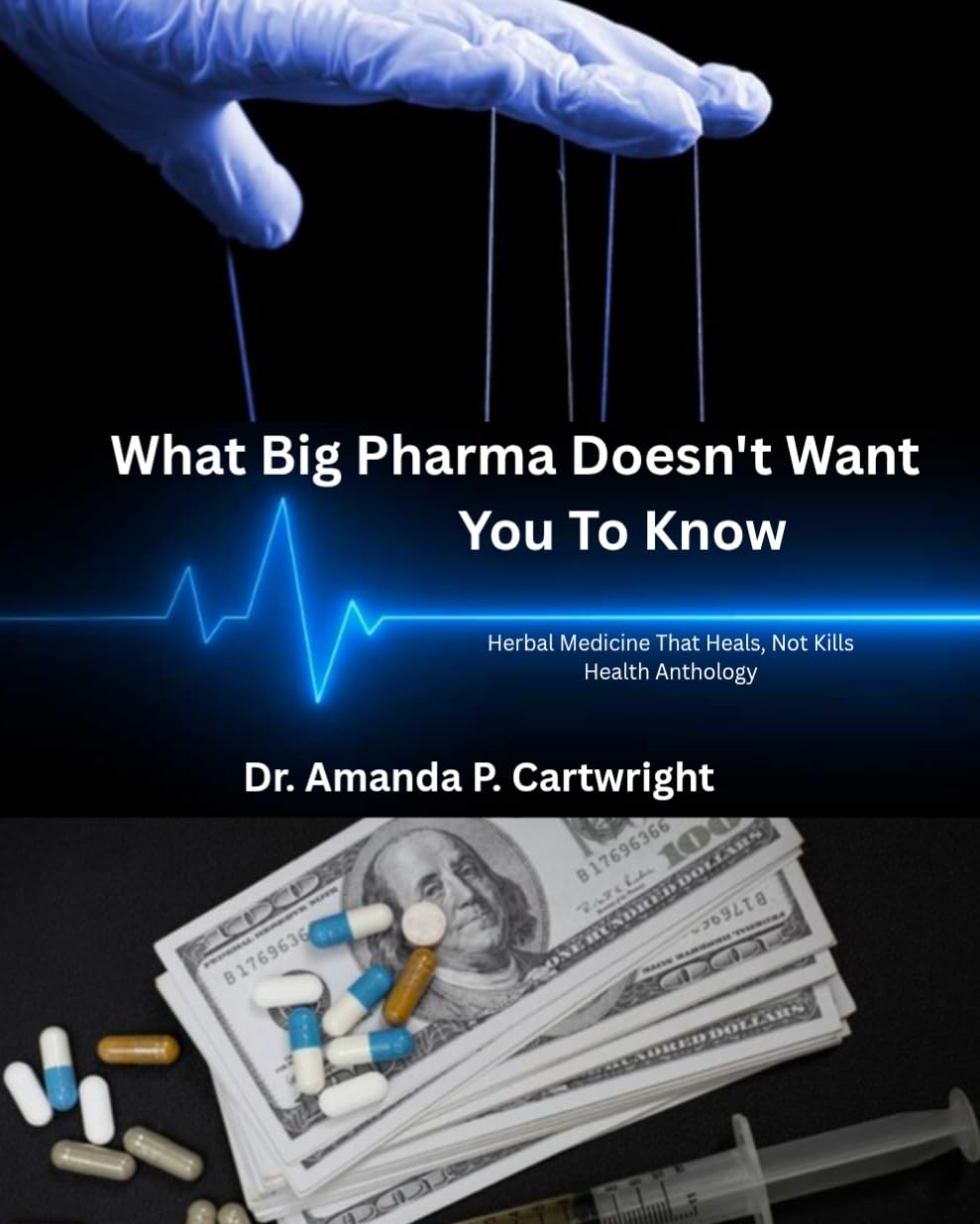 What Big Pharma Doesn't Want You To Know: Herbal Medicine That Heals, Not Kills      Kindle Edition