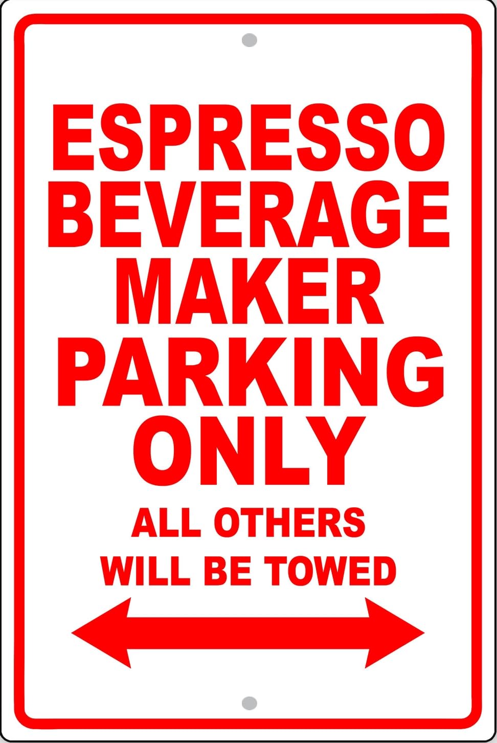 Espresso Beverage Maker Parking Only Gift Novelty Garage Metal Sign