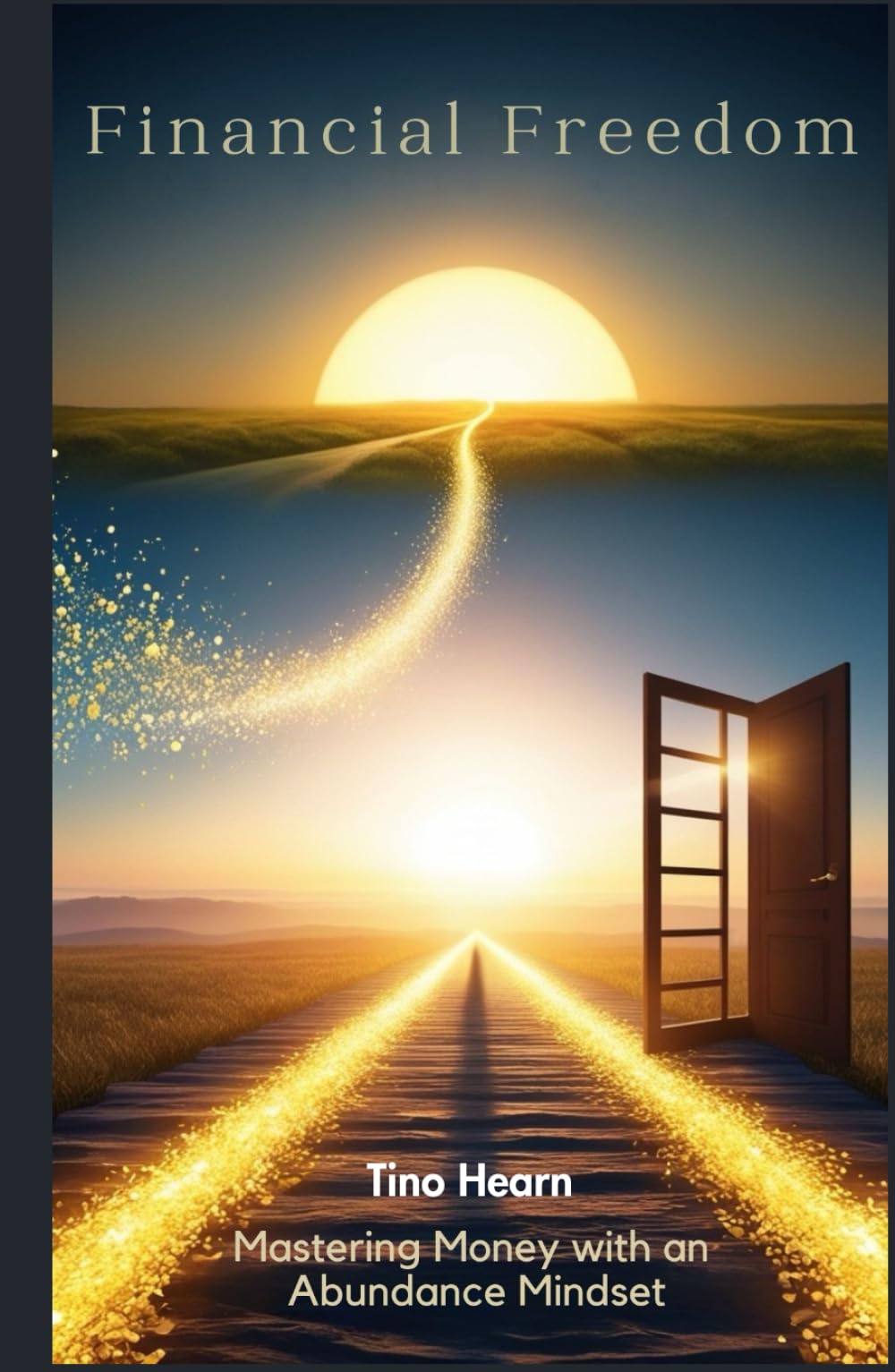 Financial Freedom: Mastering Money with an Abundance Mindset