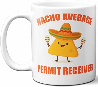 Gift For Permit Receiver. Funny Nacho Average Coffee Mug, Cup. Unique Gift Idea for Men, Women, Birthday, Christmas, Coworkers, Employees. 11 oz.
