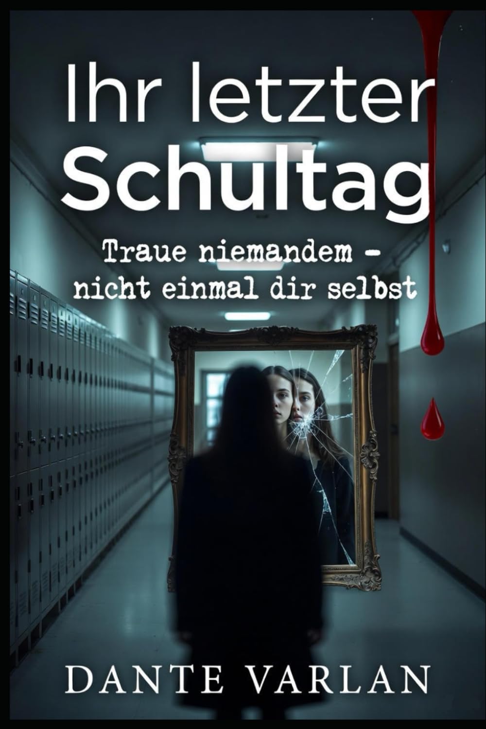 Ihr letzter Schultag: Traue niemandem – nicht einmal dir selbst