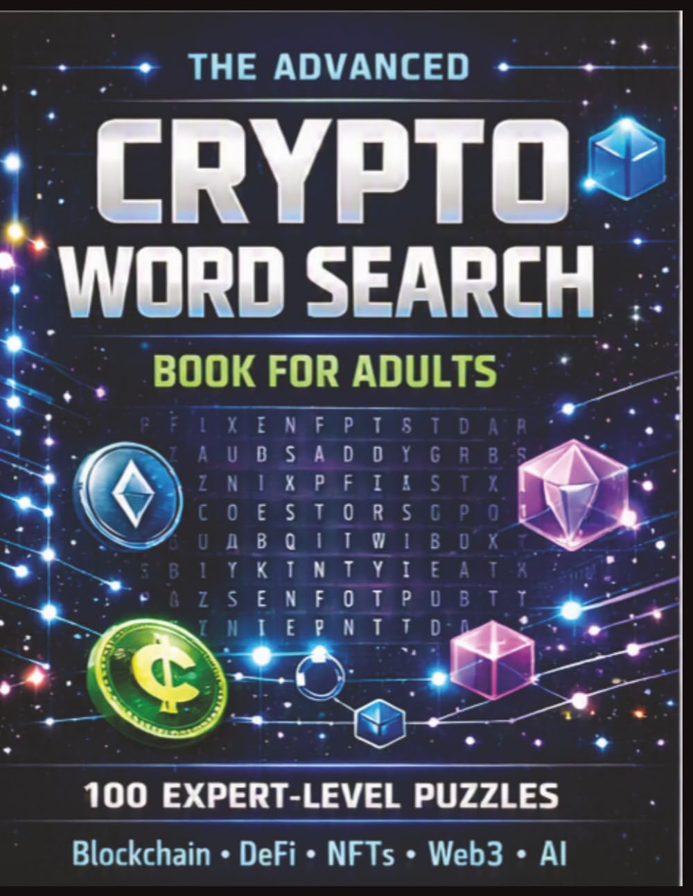 The Advanced Crypto Word Search Book for Adults: 100 Expert-Level Puzzles on Blockchain, DeFi, NFTs, Web3 & AI