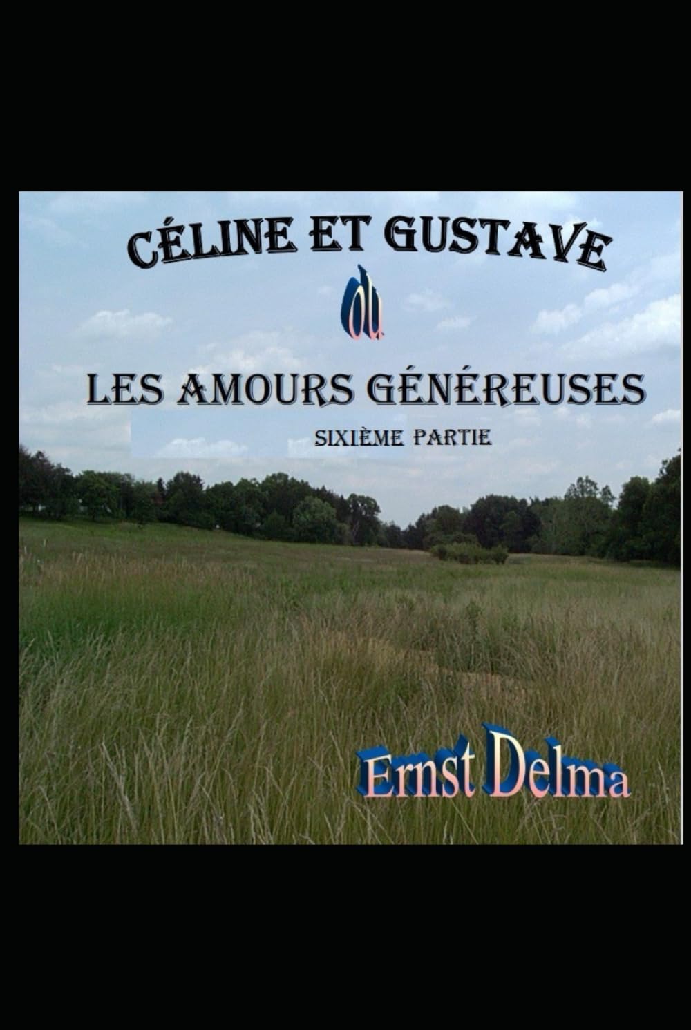 Céline et Gustave ou Les Amours Généreuses sixième partie