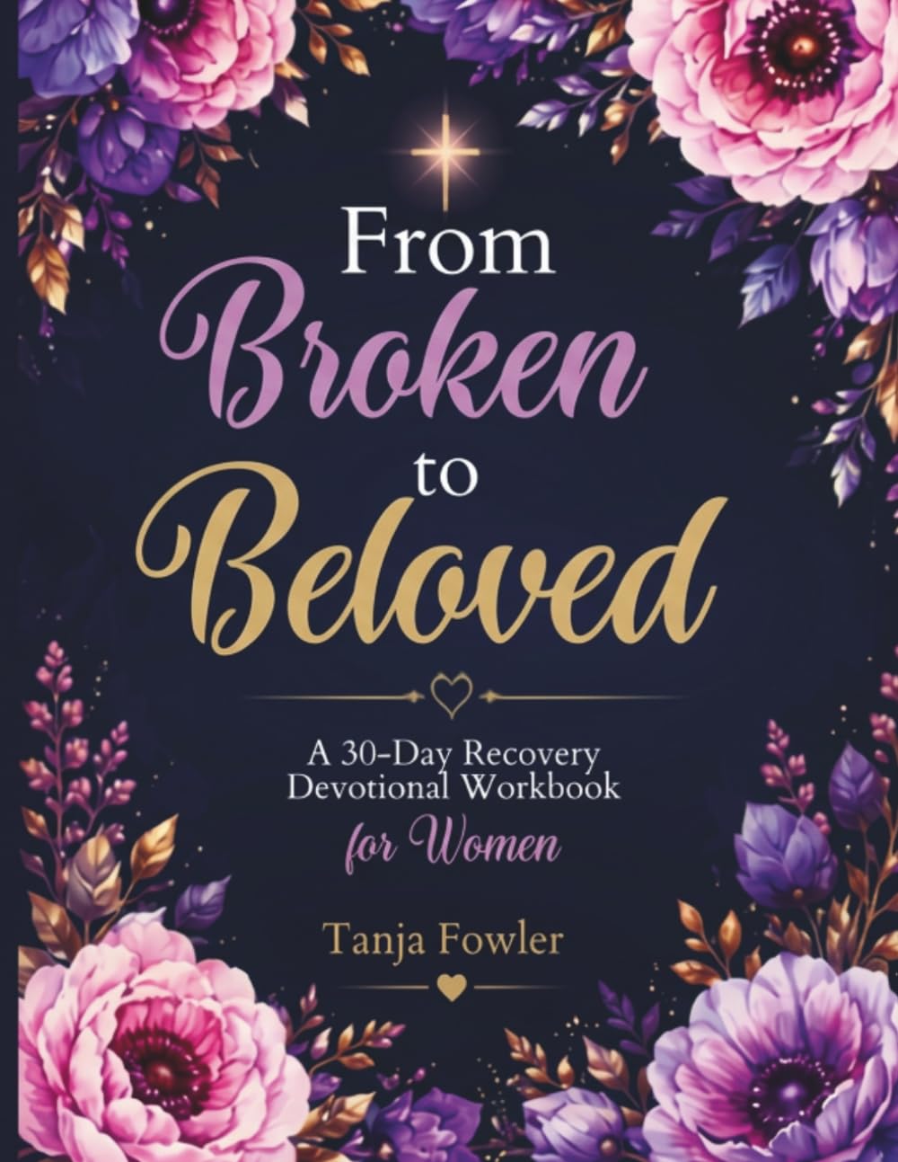 from Broken to Beloved: 30-day recovery devotional workbook (Hope and Healing Series)