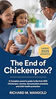 THE END OF CHICKENPOX?: A Complete Parent’s Guide to the Free NHS Chickenpox Vaccine, Immunization Schedule, and Child Health Protection.