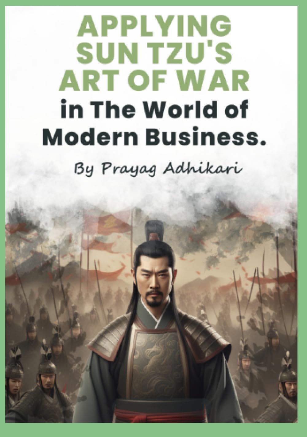 Applying Sun Tzu's Art of War in The World of Modern Business.