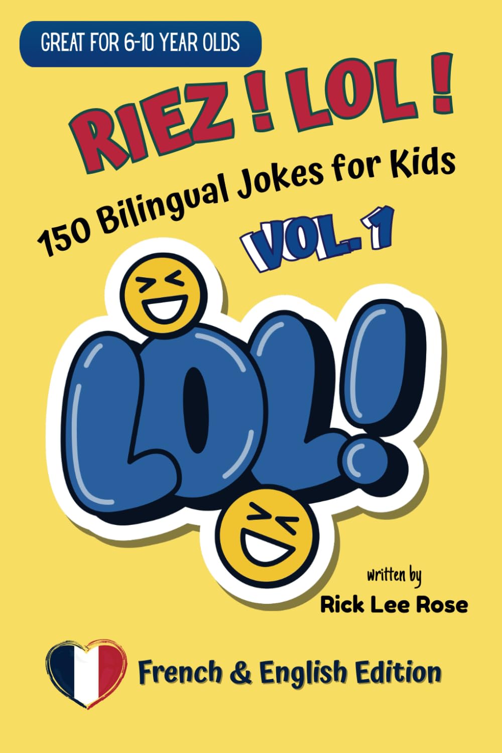 Riez ! LOL!: 150 Bilingual Jokes for Kids, Vol. 1 (French/English version) (LOLinguals: Bilingual Joke Books for Kids)