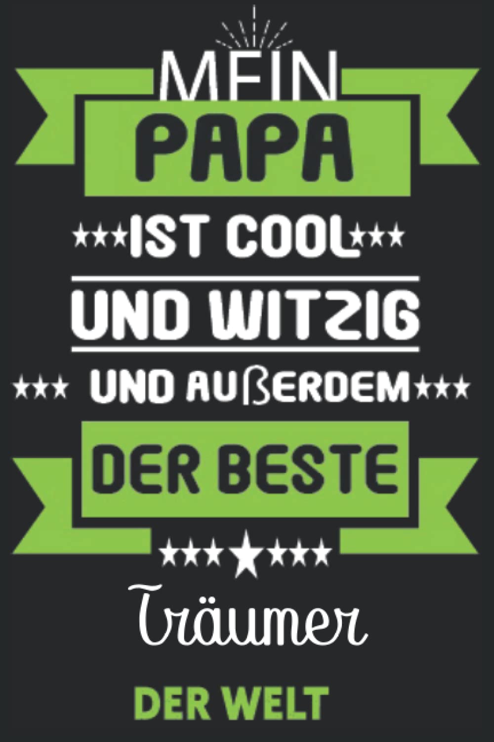 Mein papa ist cool und witzig und außerdem der beste Träumer der welt: 120 Seiten Liniert|Das perfekte Geschenk Notizbuch für Träumer |Organizer 6x9|Notizheft|Lustige Geschenkidee