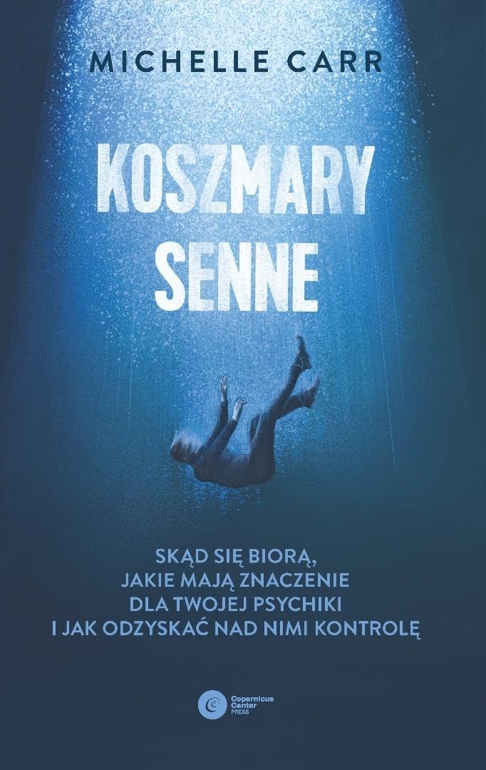 Koszmary senne.: Skąd się biorą, jakie mają znaczenie dla Twojej psychiki i jak odzyskać nad nimi kontrolę