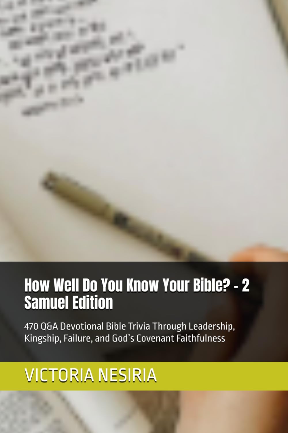 How Well Do You Know Your Bible? – 2 Samuel Edition: 470 Q&A Devotional Bible Trivia Through Leadership, Kingship, Failure, and God’s Covenant ... DO YOU KNOW YOUR BIBLE?GENESIS TO REVELATION)