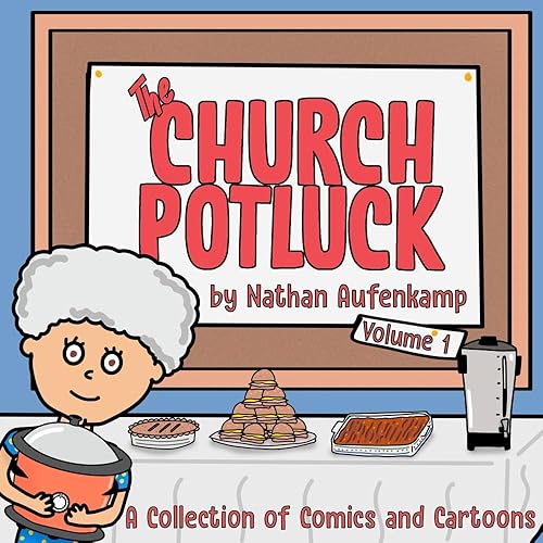The Church Potluck A Collection of Comics and Cartoons - Volume 1