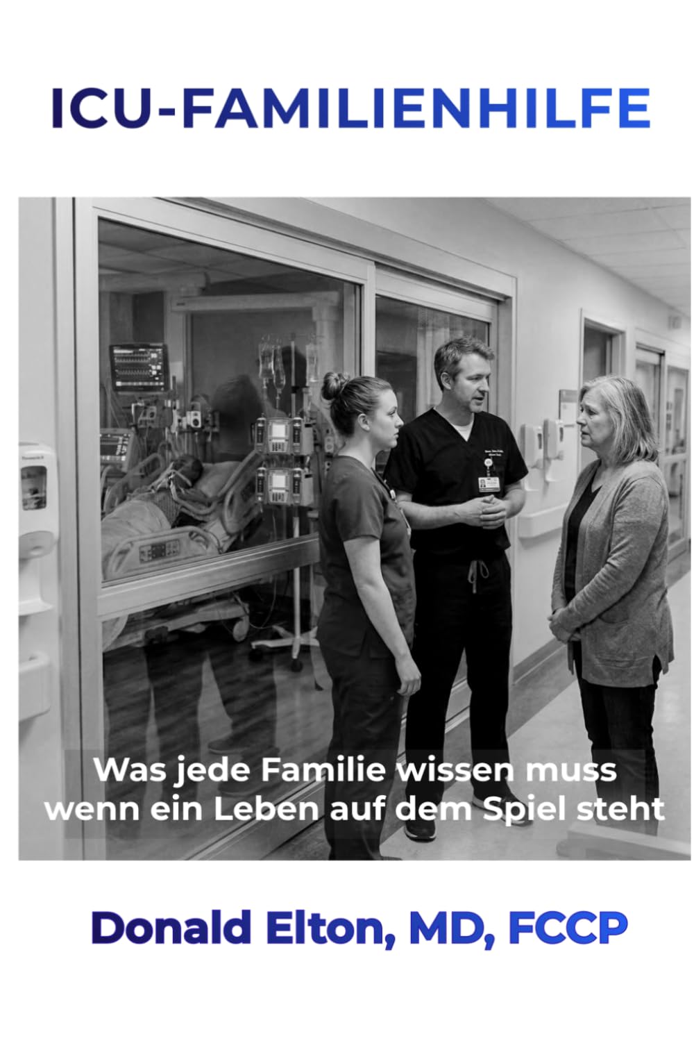 ICU-FAMILIENHILFE: Was jede Familie wissen muss, wenn ein Leben auf dem Spiel steht