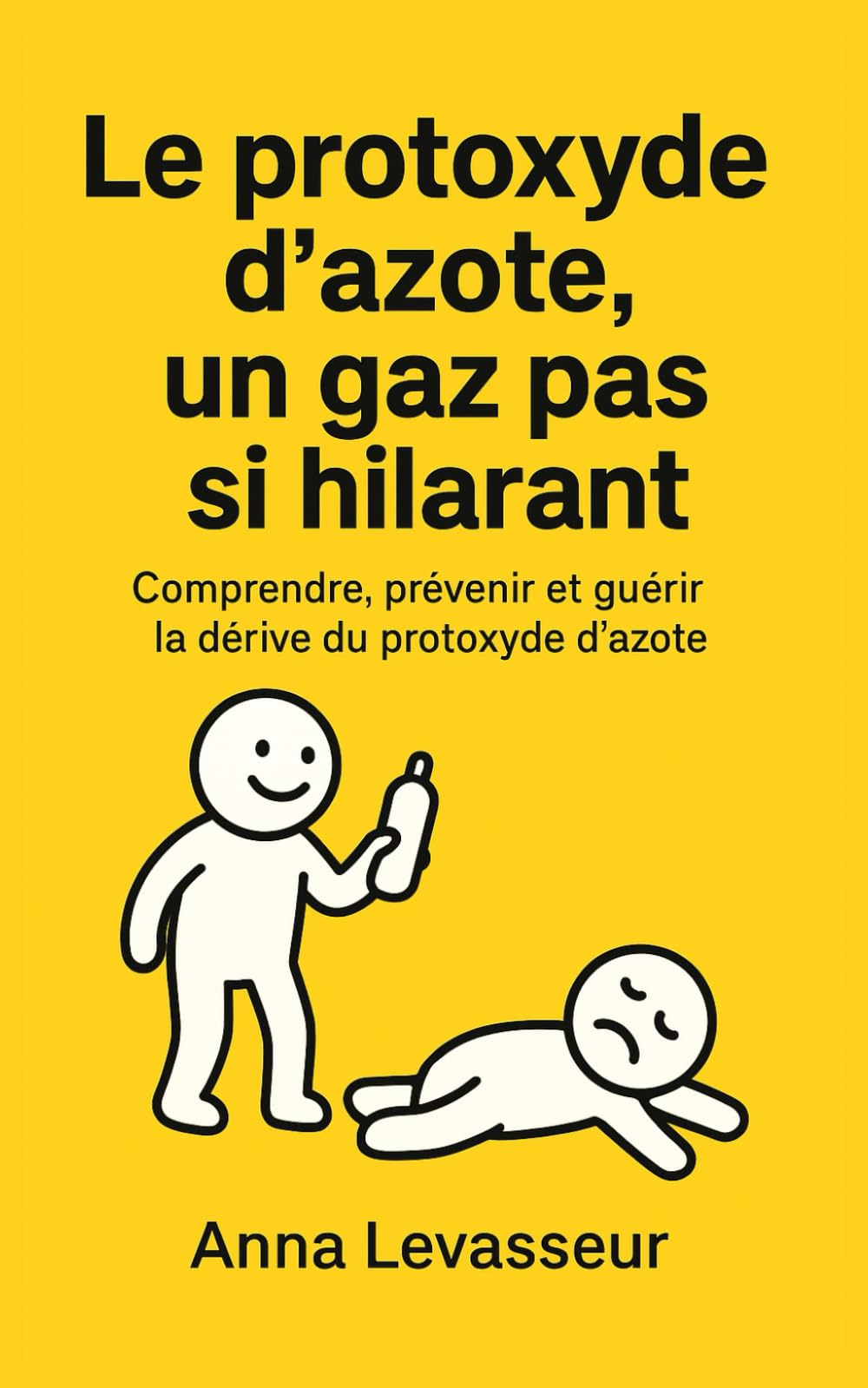 Le protoxyde d'azote : un gaz pas si hilarant: Comprendre, prévenir et guérir la dérive du protoxyde d’azote
