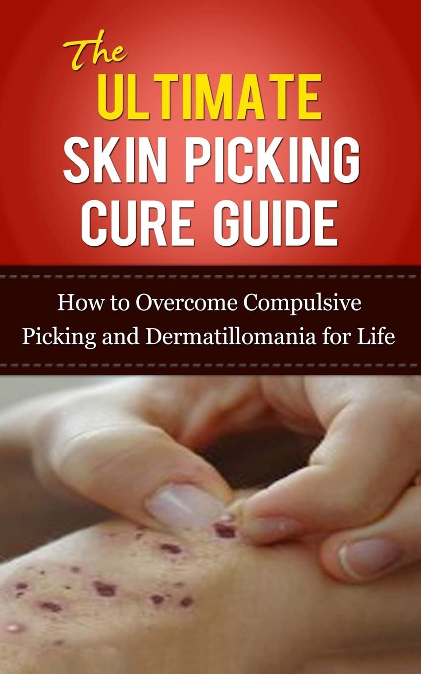 The Ultimate Skin Picking Cure Guide: How to Overcome Compulsive Picking and Dermatillomania for Life (Skin Picking Addiction, Pathological Skin ... Addictions, Acne, Pimples, Rashes)