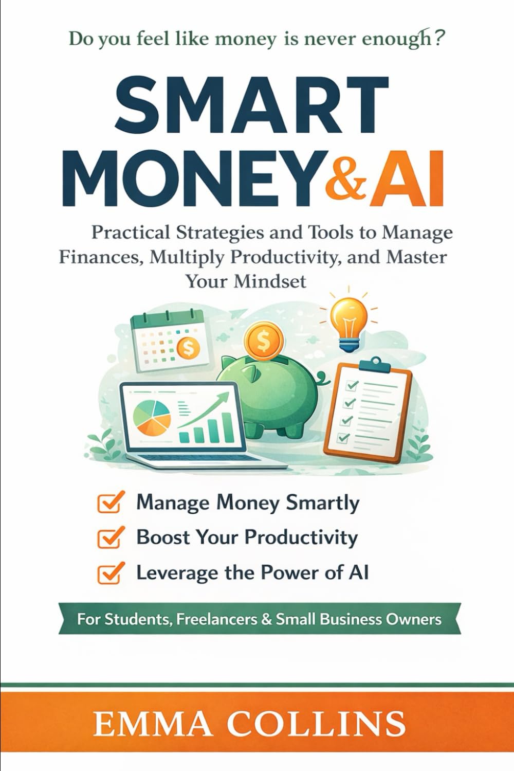 When Money Is Never Enough: Practical AI Strategies to Save Time, Reduce Stress, and Make Better Financial Decisions