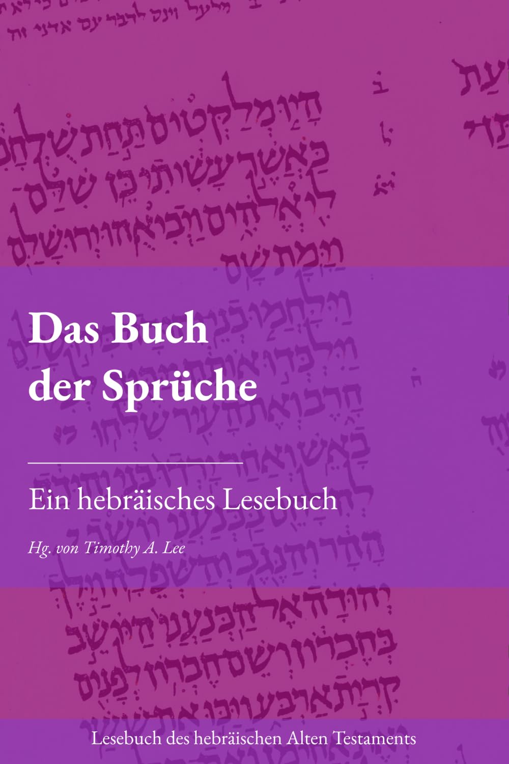 Das Buch der Sprüche: Ein hebräisches Lesebuch