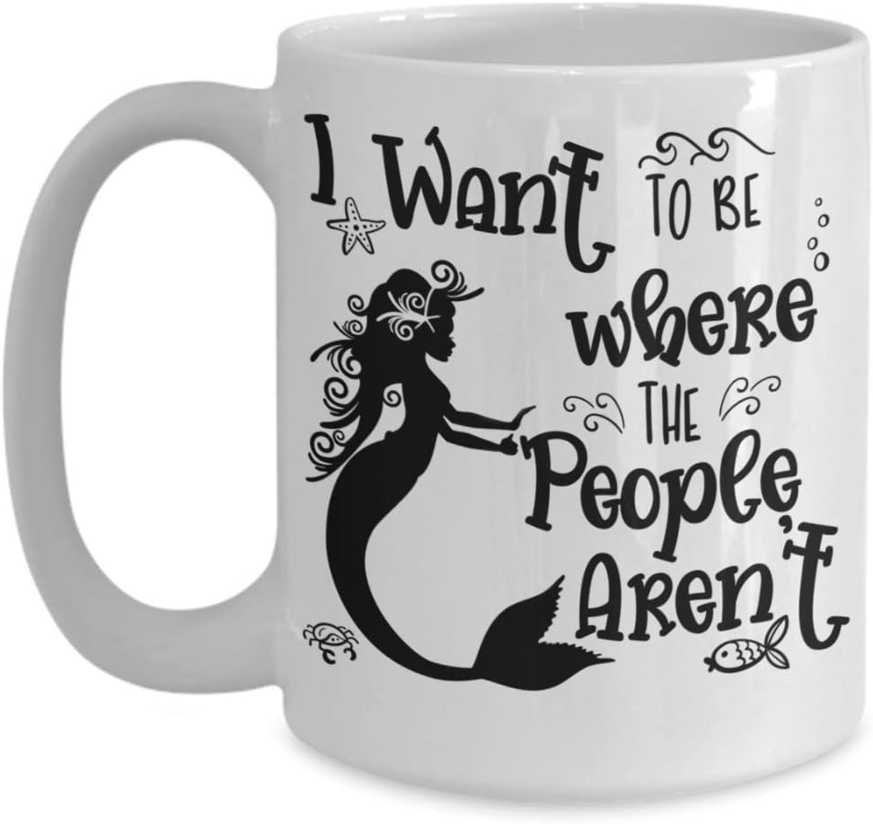 Mermaid Mug for Best Friend Tea Cup for Antisocial Gift for Introvert I Want To Be Where The People Aren't Funny Coffee Mugs Gag Gift for Men and Wome