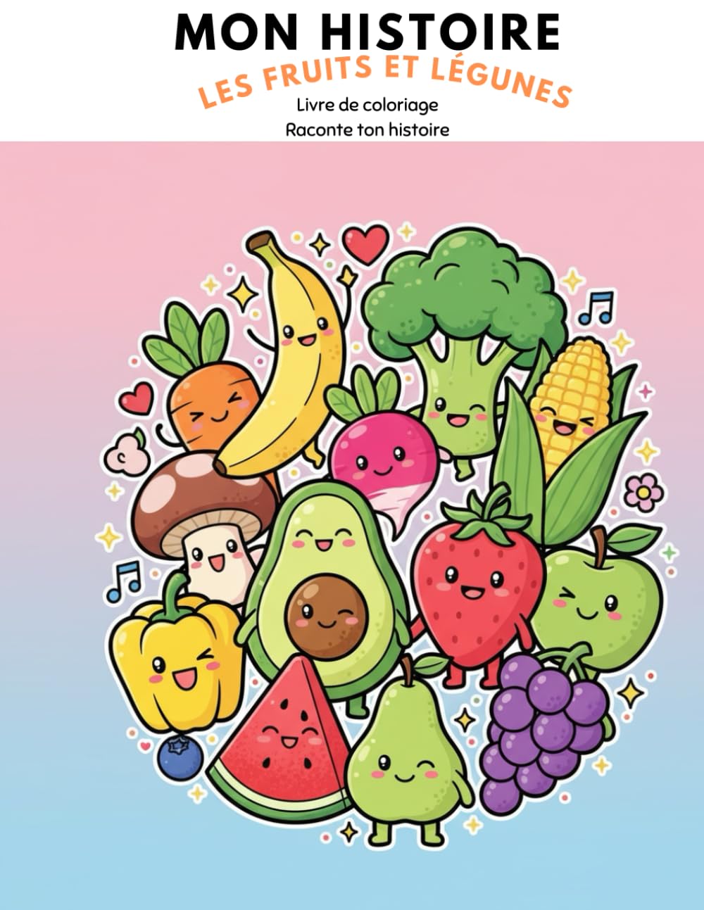 LES FRUITS ET LÉGUMES : Par saisons: Livre de coloriage Raconte ton histoire