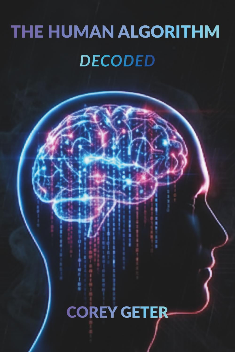 THE HUMAN ALGORITHM: DECODED