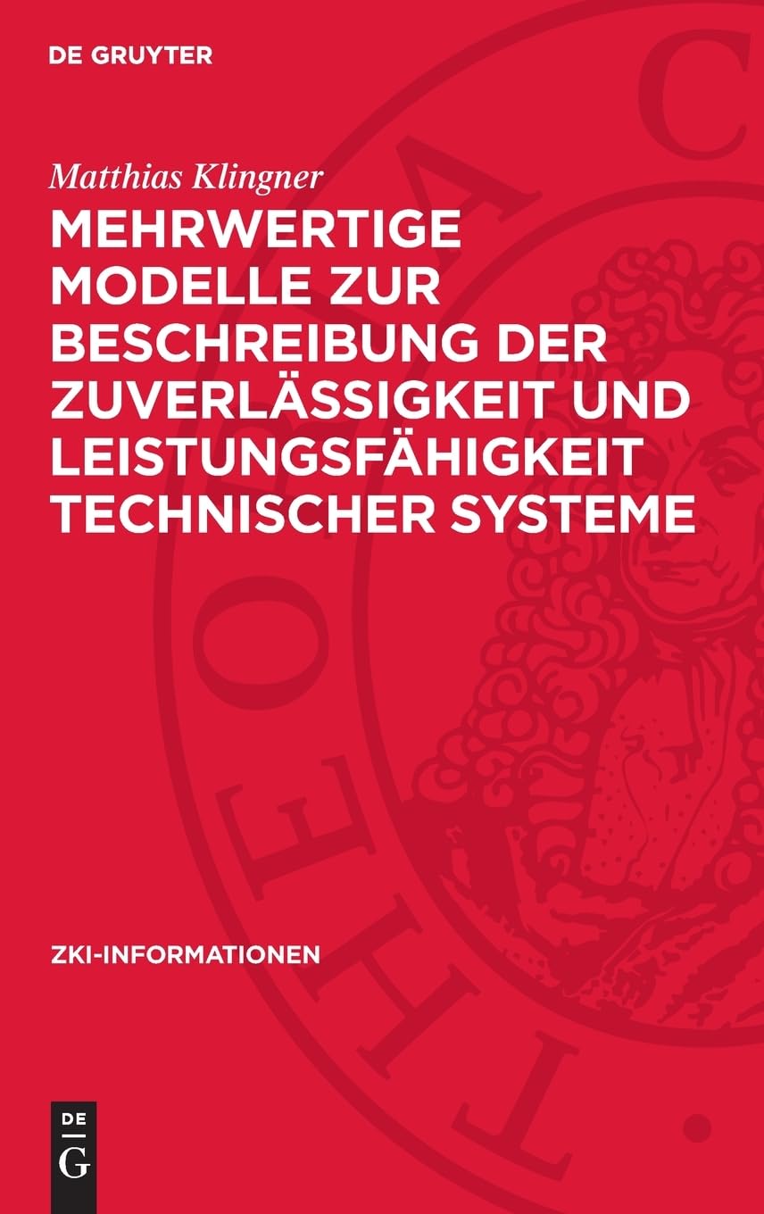 Mehrwertige Modelle zur Beschreibung der Zuverlassigkeit und Leistungsfahigkeit technischer Systeme (ZKI-Informationen, 1986,3) (German Edition)