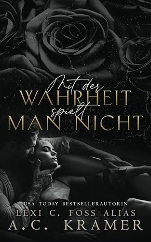 Mit der Wahrheit spielt man nicht: Ein dunkler Liebesroman