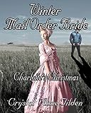 Winter Mail Order Bride: Charlotte's Christmas (Westward Wanted Book 5)