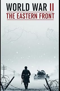 World War II The Eastern Front: A Ground Level History of Barbarossa, Stalingrad, and the Road to Berlin (Lucid History)