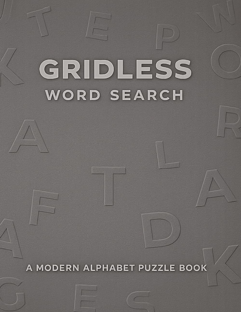 GRIDLESS WORD SEARCH: A Modern Alphabet Puzzle Book