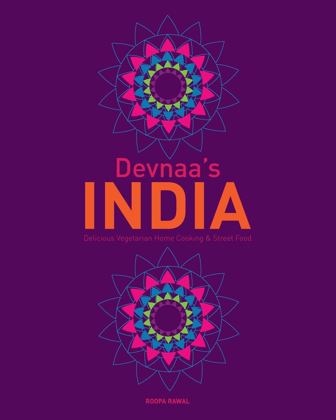 Buy Devnaa's INDIA: Delicious Vegetarian Home Cooking & Street Food — BookShops.in