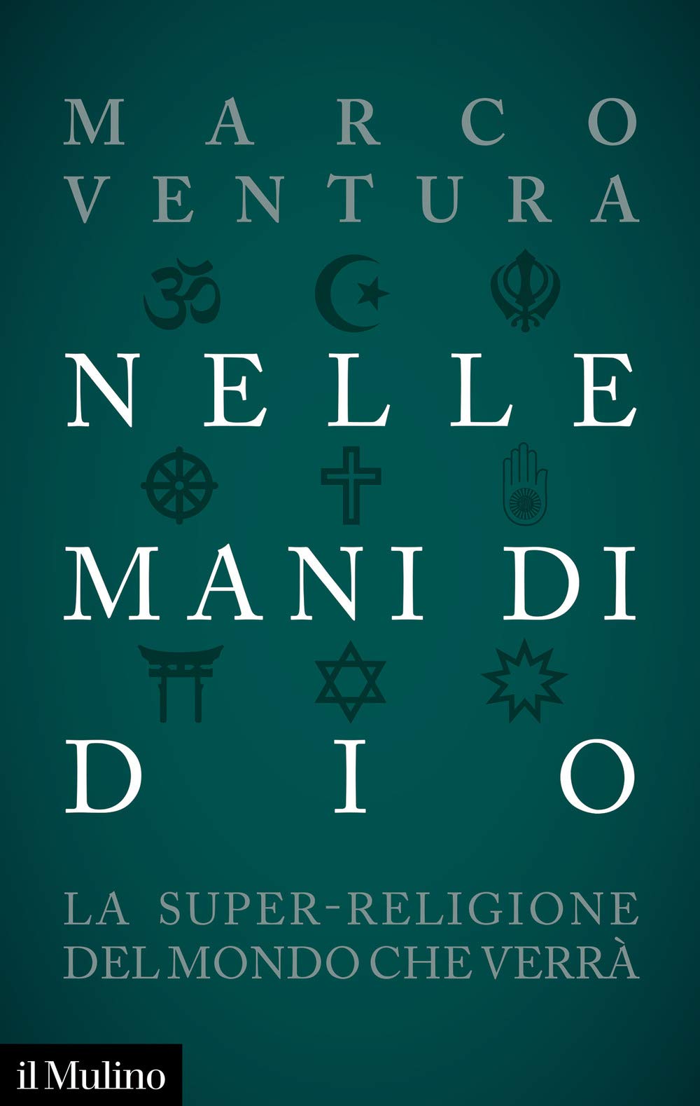 Nelle Mani Di Dio. La Super-Religione Del Mondo Che Verrà - 4