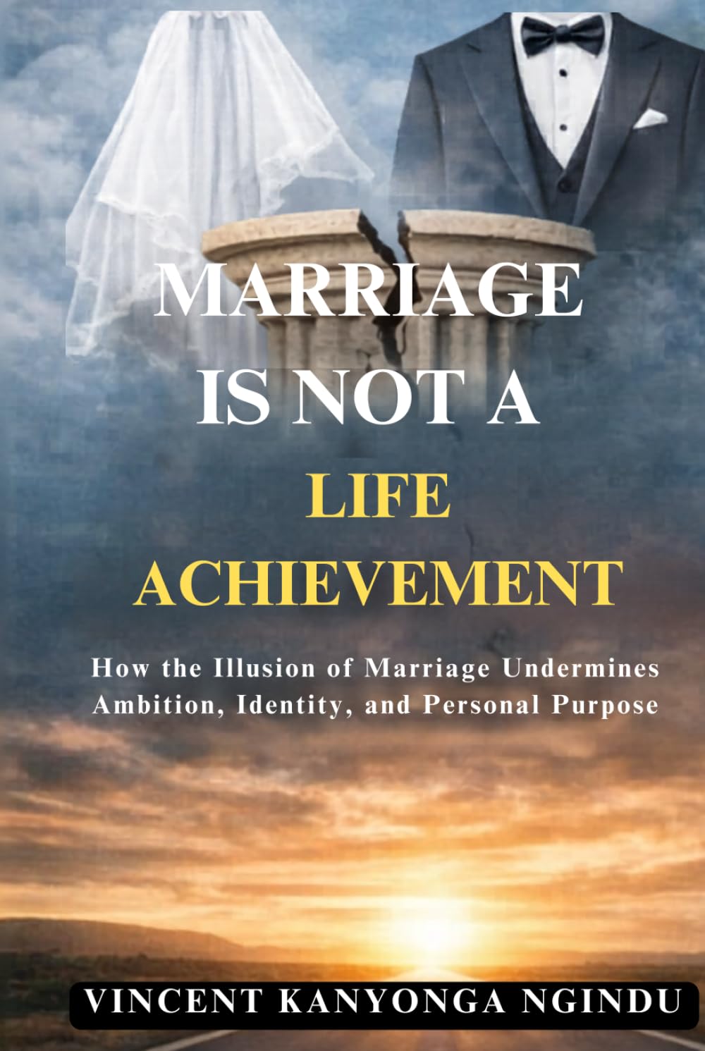 Marriage Is Not a Life Achievement: How the Illusion of Marriage Undermines Ambition, Identity, and Personal Purpose      Hardcover – Large Print, March 24, 2026