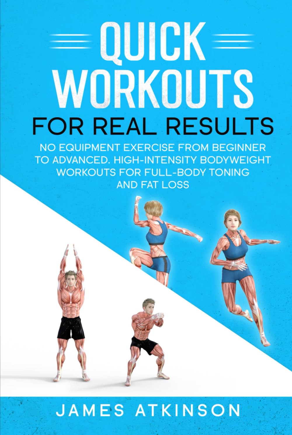Quick workouts real results: No equipment exercise from beginner to advanced. High-Intensity Bodyweight Workouts for Full-Body Toning and Fat Loss (Weight training & resistance workouts)
