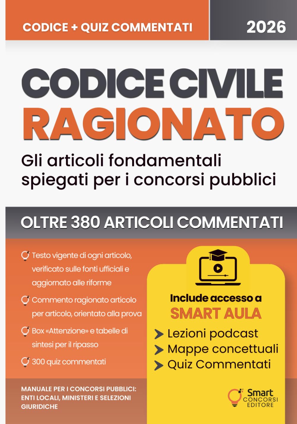 CODICE CIVILE RAGIONATO PER I CONCORSI PUBBLICI: Articoli fondamentali commentati, con tabelle di sintesi, quiz e risposte commentate (Smart Concorsi ... – Manuali Completi per i Concorsi Pubblici)