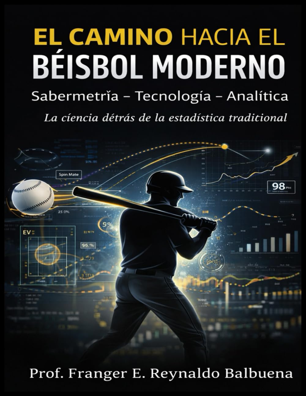 EL CAMINO HACIA EL BÉISBOL MODERNO: SABERMETRÍA – TECNOLOGÍA – ANALÍTICA