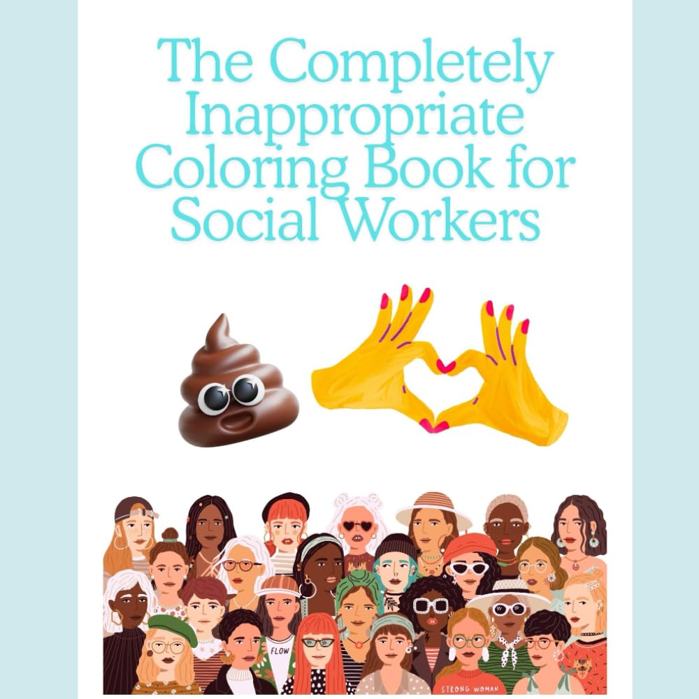 The Completely Inappropriate Coloring Book for Social Workers