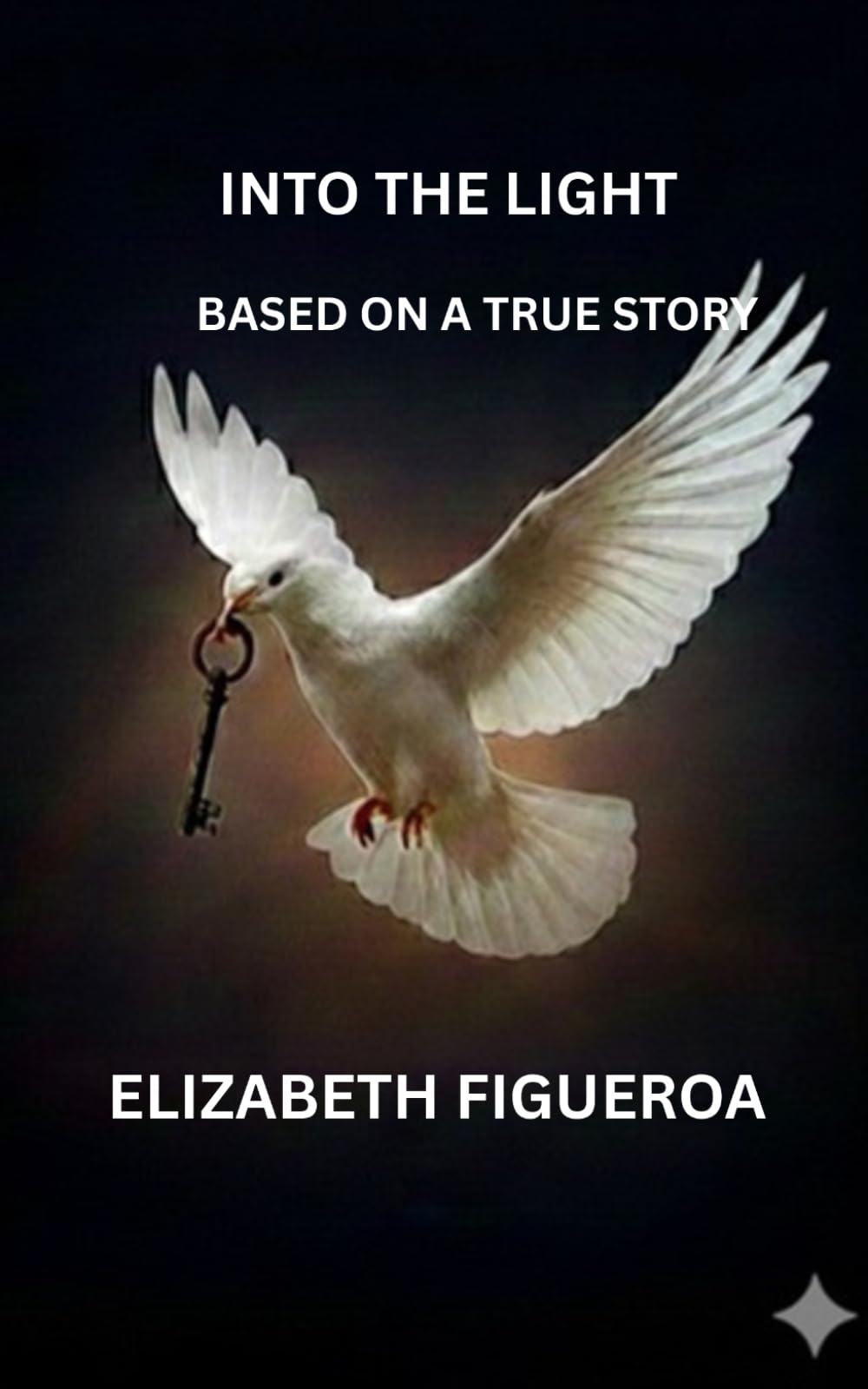 Into The Light: Based on a True Story
