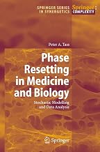 Phase Resetting in Medicine and Biology: Stochastic Modelling and Data Analysis (Springer Series in Synergetics)