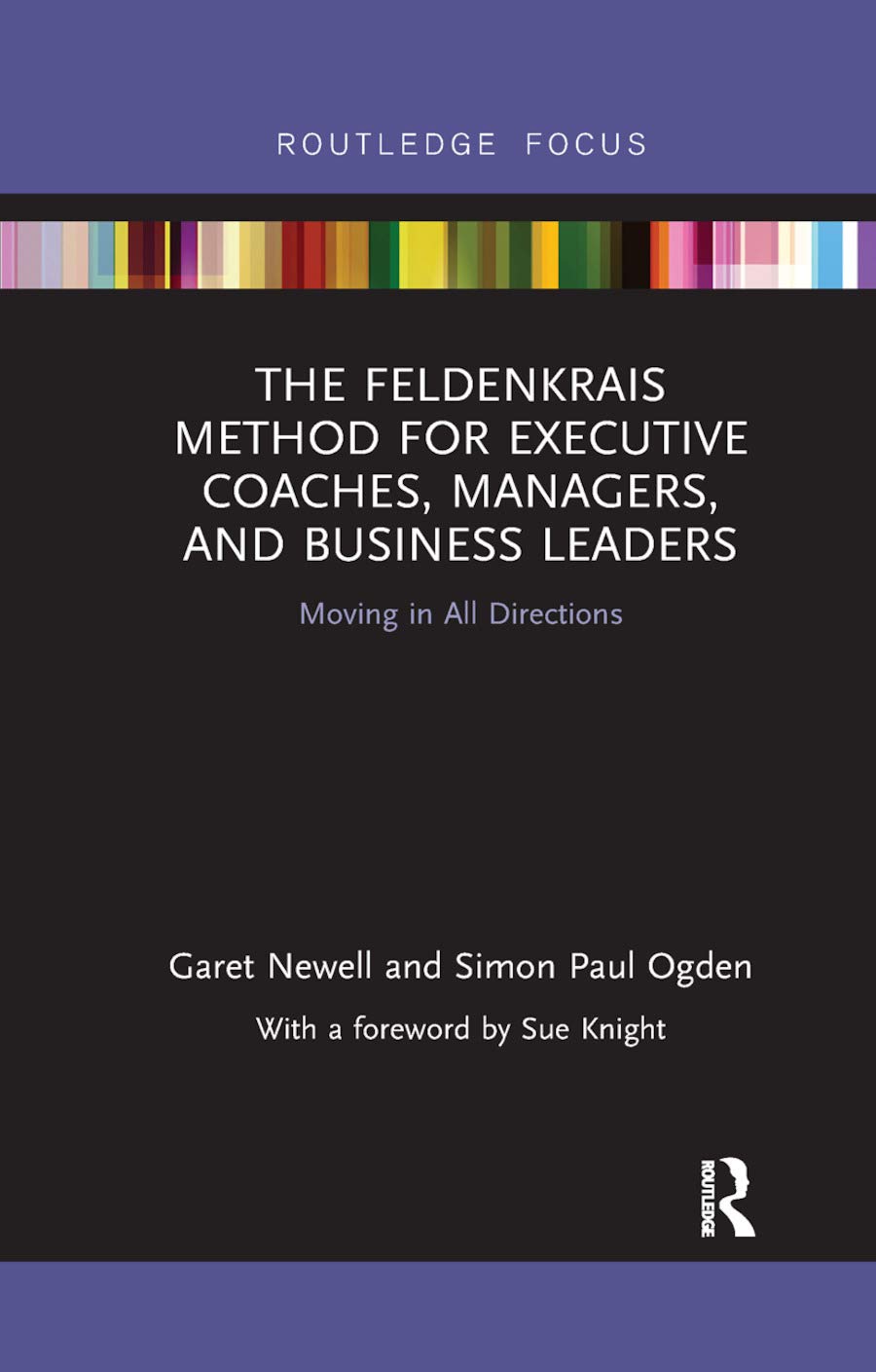 The Feldenkrais Method for Executive Coaches, Managers, and Business Leaders: Moving in All Directions (Routledge Focus on Mental Health)