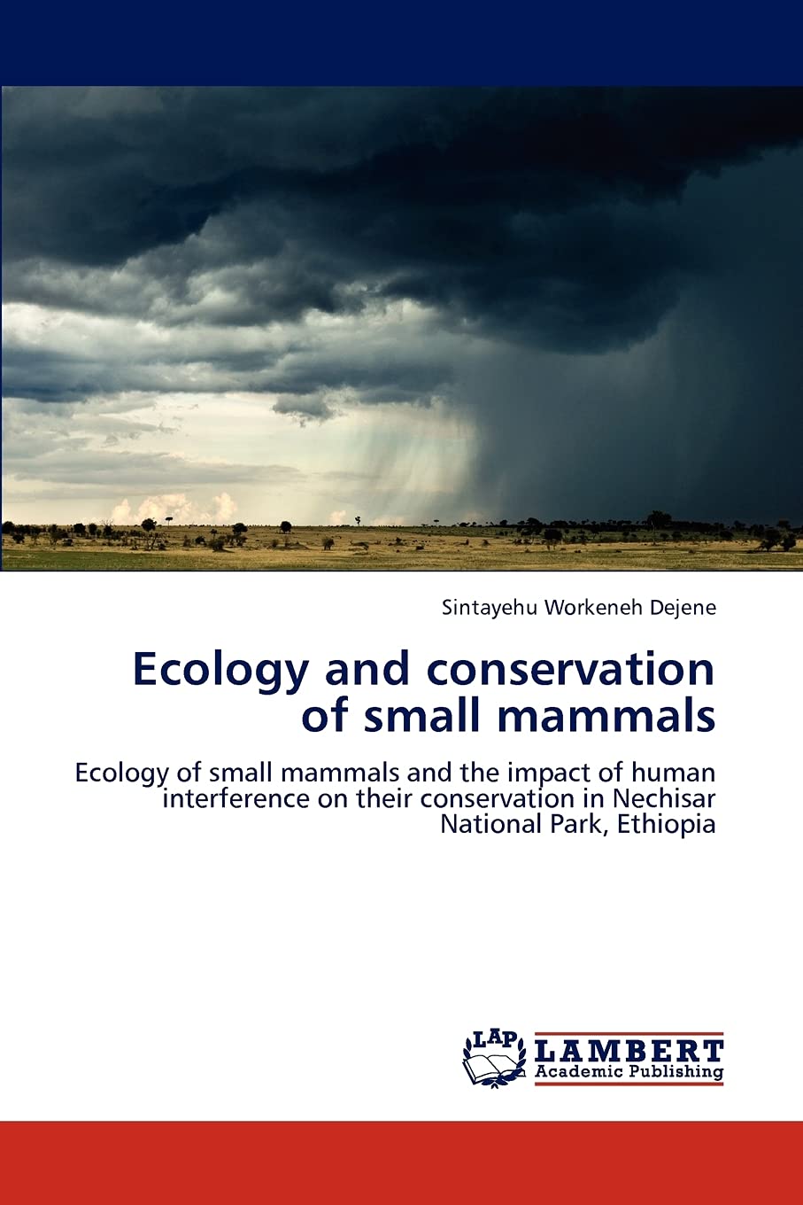 Ecology and conservation of small mammals: Ecology of small mammals and the impact of human interference on their conservation in Nechisar National Park, Ethiopia