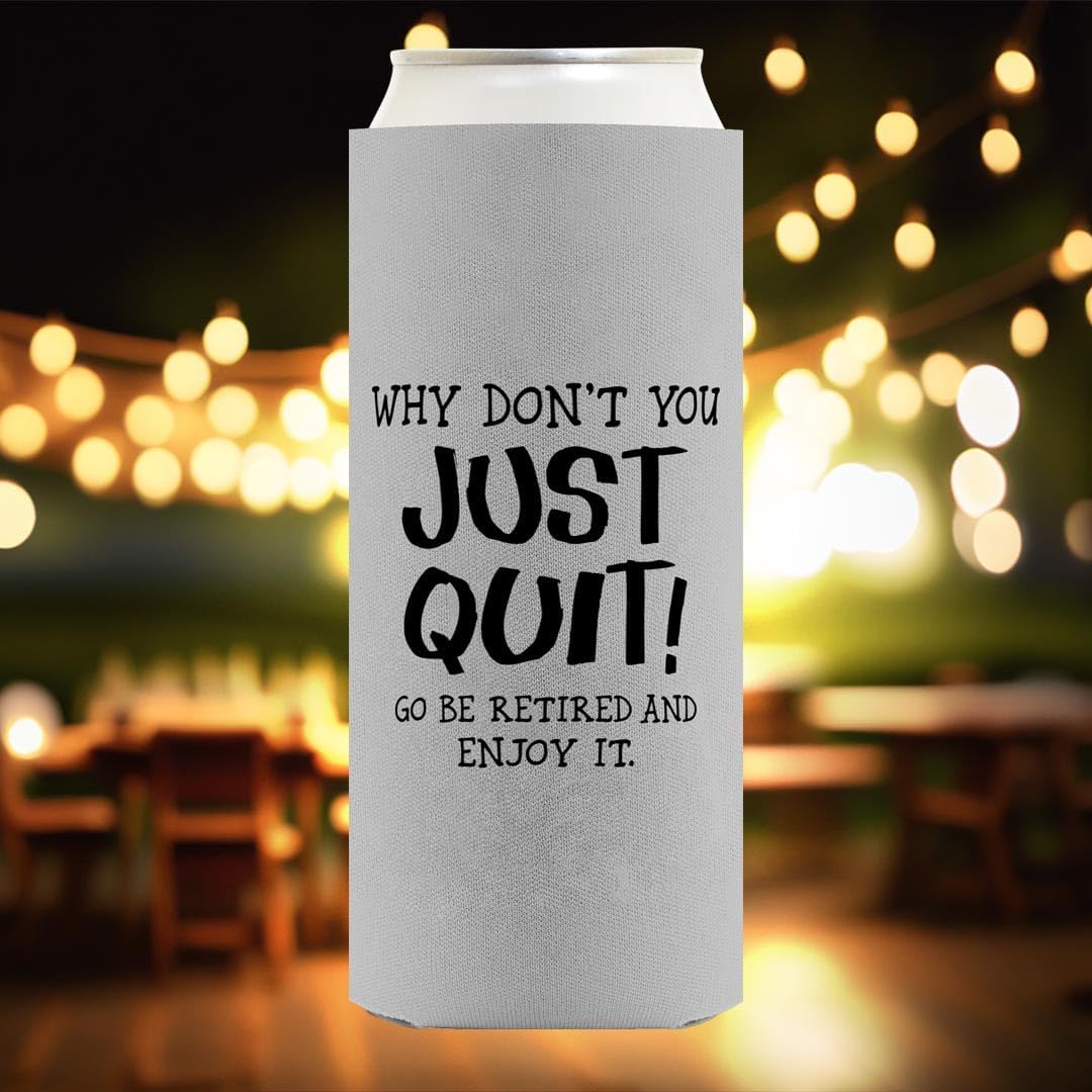 Retirement Gifts For Men Why Don't You Just Quit Go Be Retired and Enjoy It 12-Pack Ultra Slim Can Thermocoolers