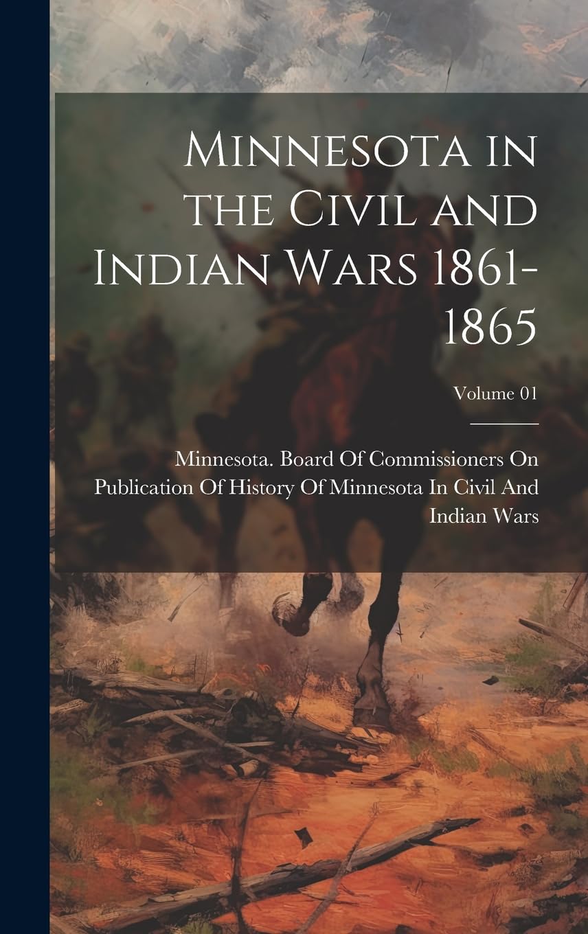 Minnesota in the Civil and Indian Wars Vol 01 Fuente de Datos para Tesis e Historiadores