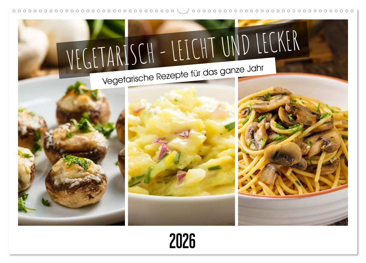 Vegetarisch - leicht und lecker (Wandkalender 2026 DIN A2 quer), CALVENDO Monatskalender: 12 leckere Bilder mit Rezepten wecken die Lust auf mehr (CALVENDO Orte)