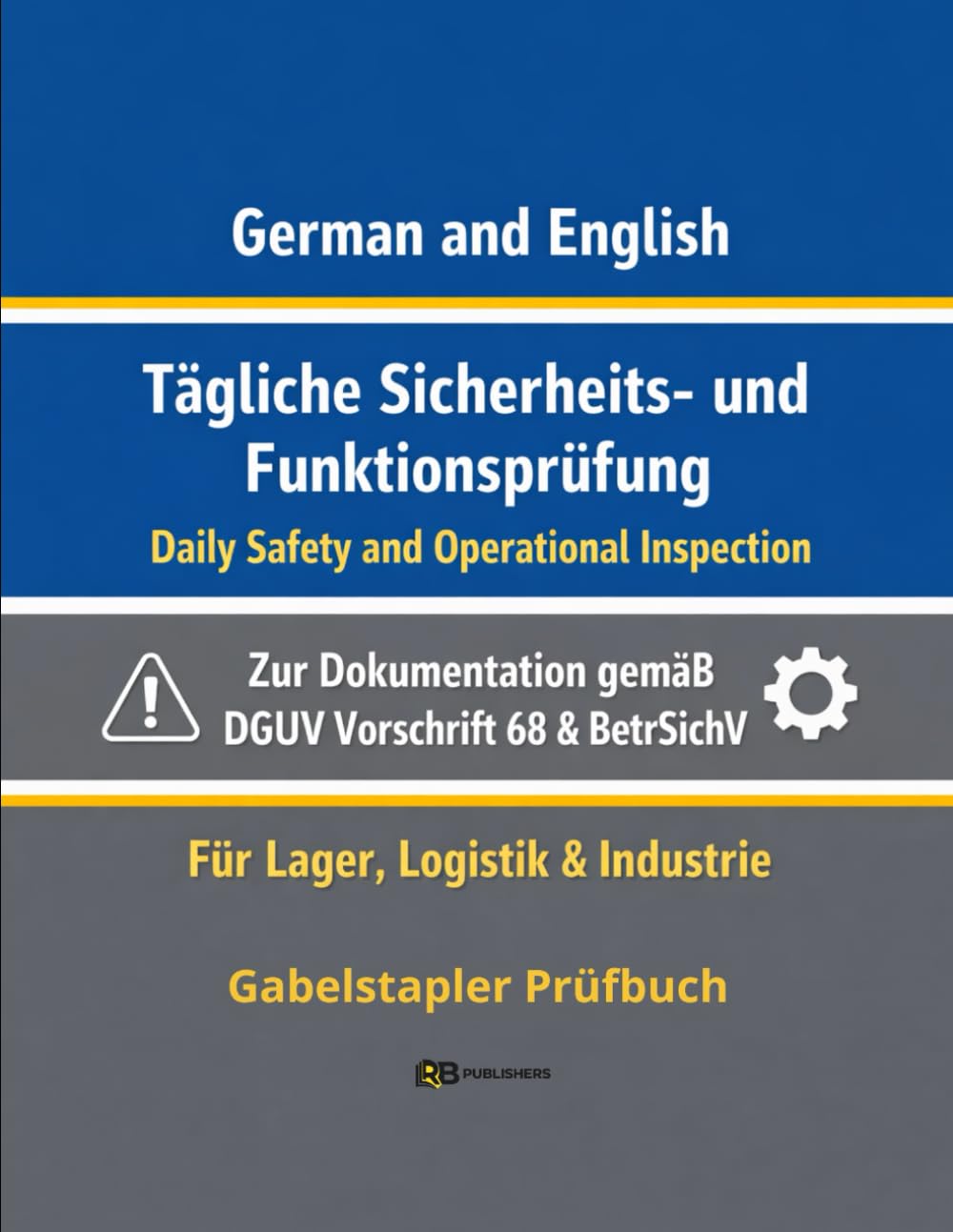 Tägliche Sicherheits- und Funktionsprüfung: Dokumentationsbuch gemäß DGUV Vorschrift 68 & BetrSichV | Für Lager, Logistik & Industrie Gabelstapler Prüfbuch