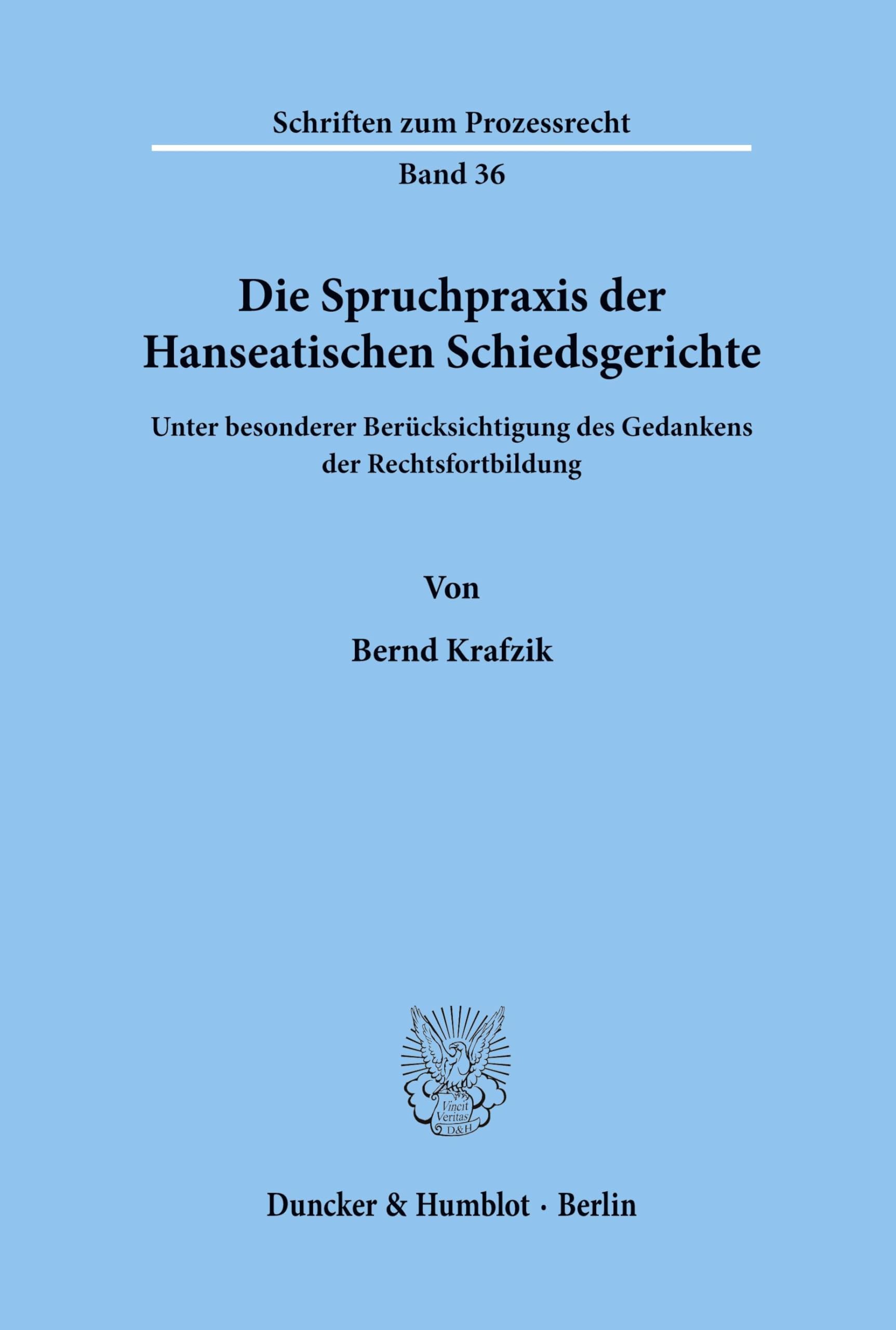 Die Spruchpraxis der Hanseatischen Schiedsgerichte.: Unter besonderer Berücksichtigung des Gedankens der Rechtsfortbildung.: 36 (Schriften zum Prozessrecht)