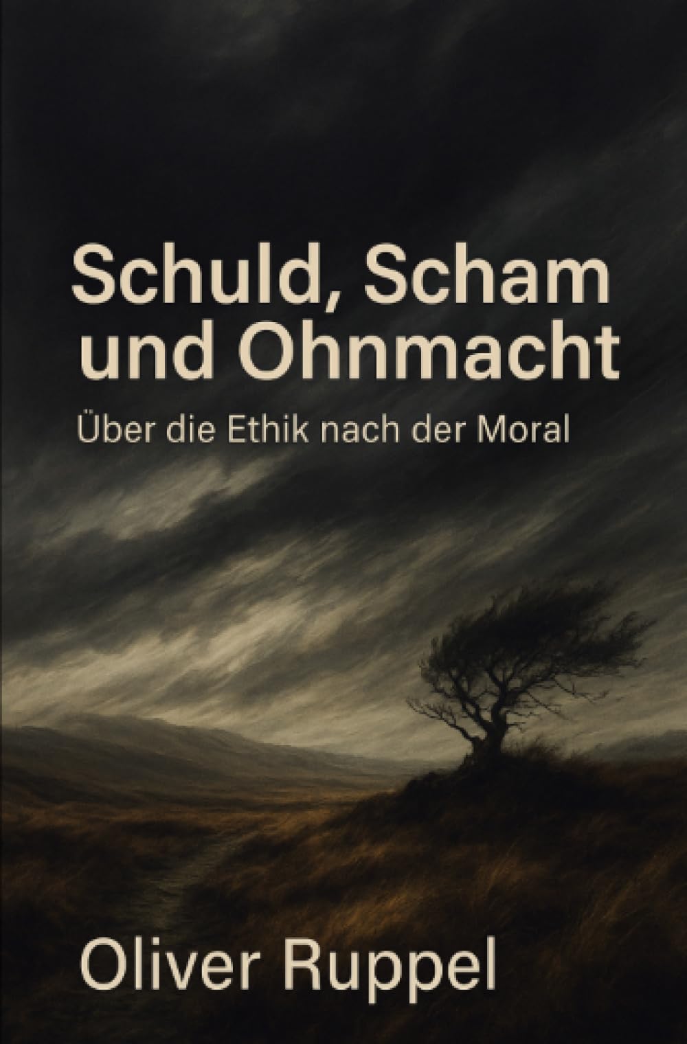 Schuld, Scham und Ohnmacht: Über die Ethik nach der Moral