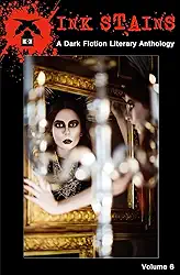 Ink Stains (Vol. 6): A Dark Fiction Literary Anthology