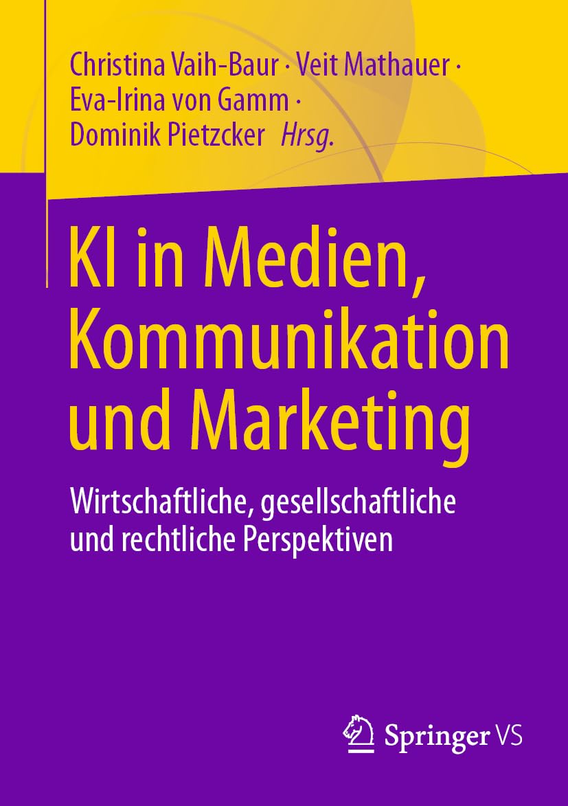 KI in Medien, Kommunikation und Marketing: Wirtschaftliche, gesellschaftliche und rechtliche Perspektiven (German Edition)